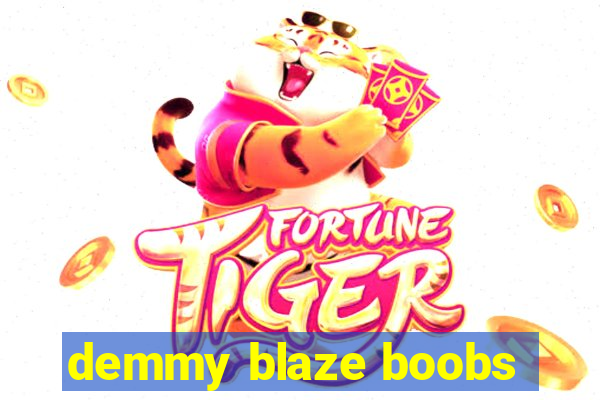 demmy blaze boobs